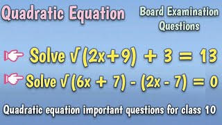Quadratic equation. Solve root (2x+9)+x=13. Solve root (6x+7)-(2x-7)=0. Class 10 maths.