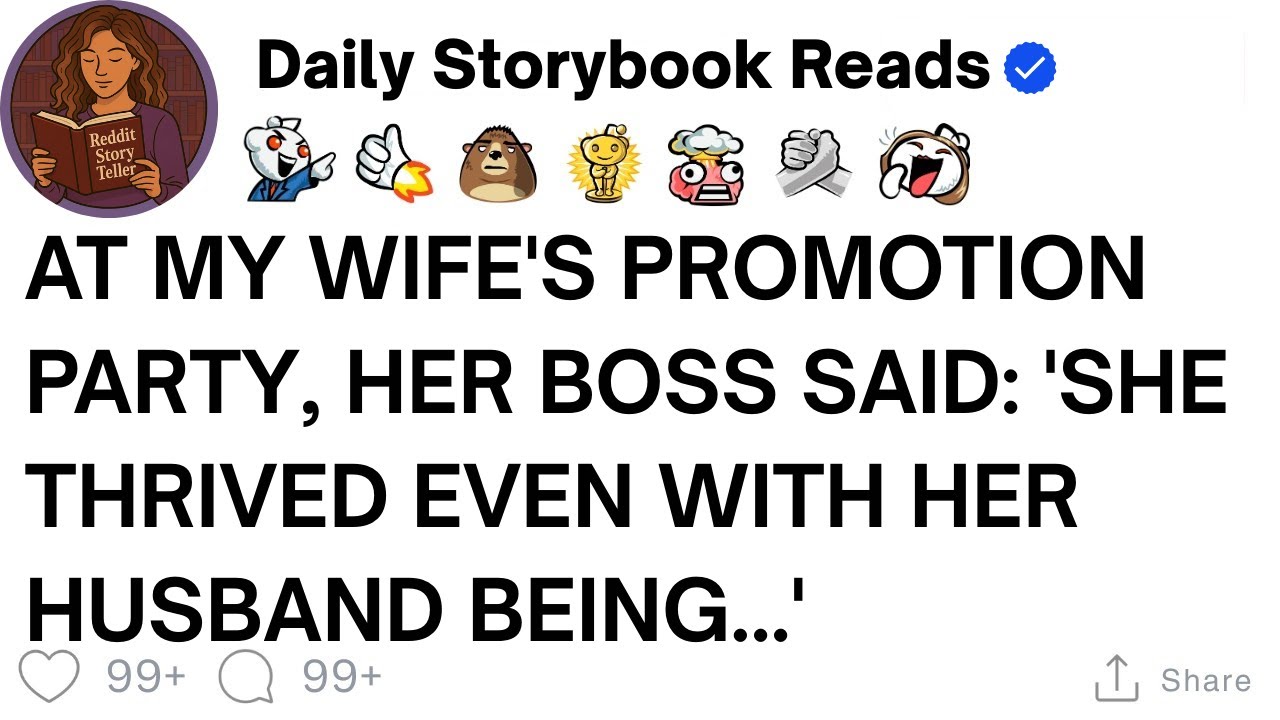 [ Full Story ]At My Wife's Promotion Party, Her Boss Said: 'She Thrived Even With Her Husband...