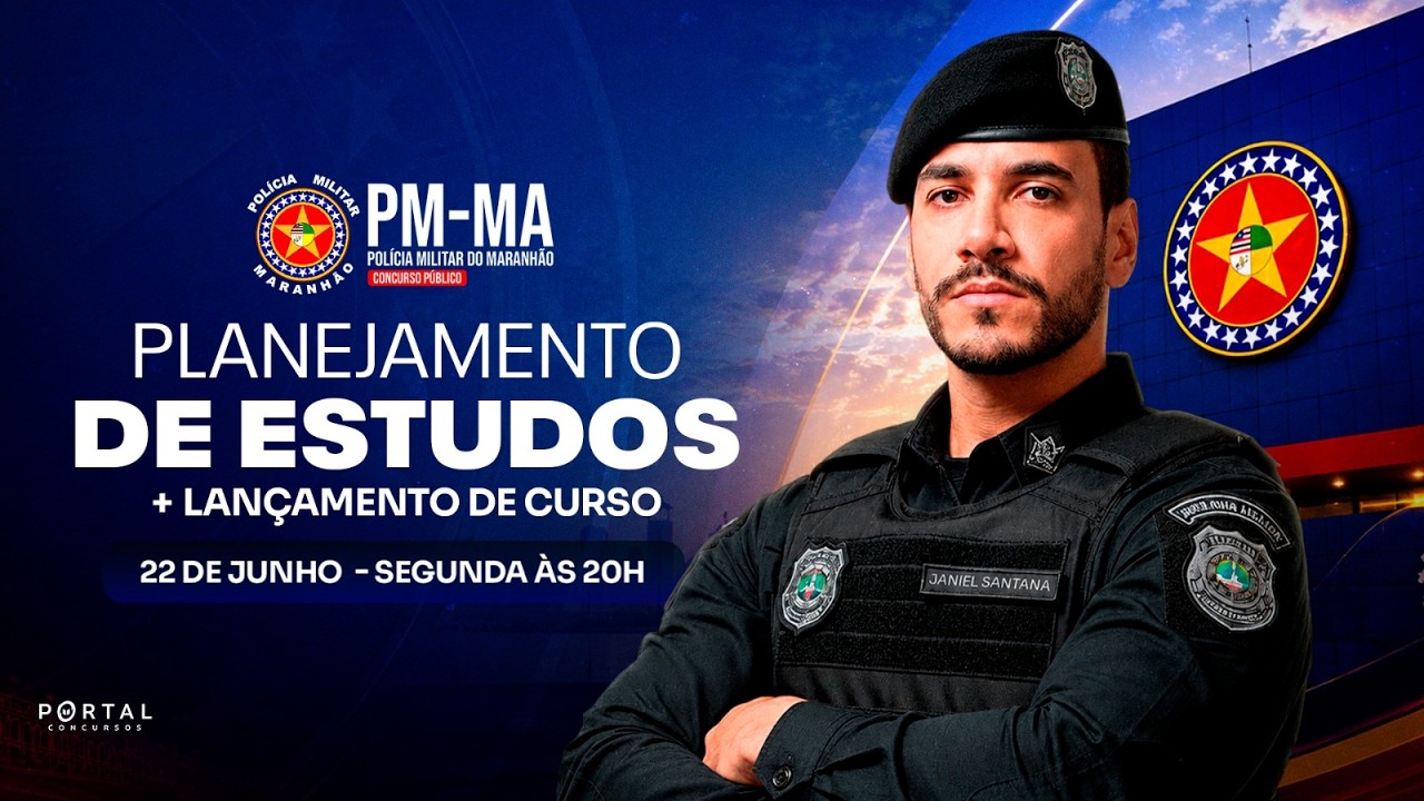CONCURSO PM/MA - PLANEJAMENTO DE ESTUDOS + LANÇAMENTO DO CURSO