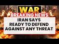 Iran War: Tehran Says Ready To Defend Against Any Threat | Ceasefire Extended | US | Trump