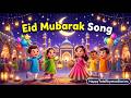 Eid Mubarak Song Eid Song For Kids Hindi Kids Eid Celebration Song Happy Eid Mubarak 2026 Eid Mubarak Song Eid Song For Kids Hindi Kids Eid Celebration Song Happy Eid Mubarak 2026
