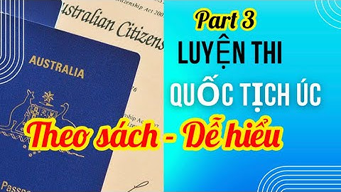 ÔN THI QUỐC TỊCH ÚC 2023 Theo sách - Phần 3 -Chính phủ và luật pháp Úc - Australian citizenship test