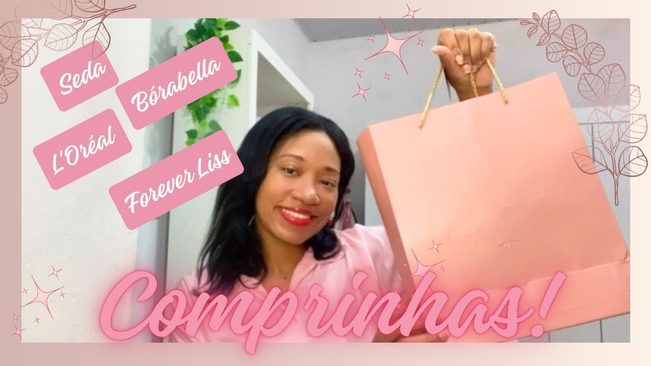 💕 VÍDEO DE COMPRINHAS! | L'Oréal , Seda, Forever Liss, Bórabella