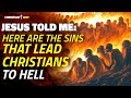 URGENT: Jesus told me, &quot;Here are the 11 sins that lead Christians to hell&quot; - Saint Faustina Kowalska
