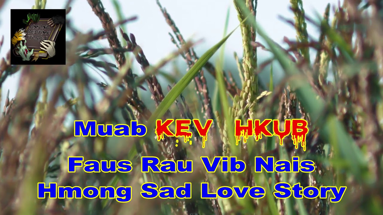 Muab Kev Hlub Faus Rau Vib Nais (Hmong Love Scary Story)