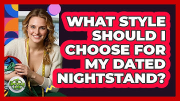 What Style Should I Choose For My Dated Nightstand? - The Upcycle Lab