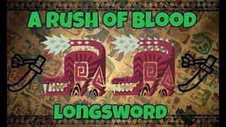 A rush of blood SOLO Longsword (4'13'') Monster Hunter World