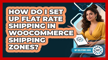 How Do I Set Up Flat Rate Shipping In WooCommerce Shipping Zones? - WP Solutions Guru