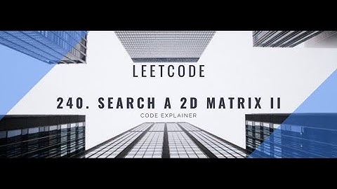 Search a 2D Matrix II || leetcode 240 || leetcode medium || interview problem || c++ solution