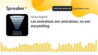 Las anécdotas son anécdotas, no son storytelling by Venta Inteligente 218 views 1 year ago 13 minutes, 34 seconds