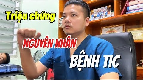 Triệu Chứng Và Nguyên Nhân Bệnh Tic || Bác sĩ Lá Văn Khôi