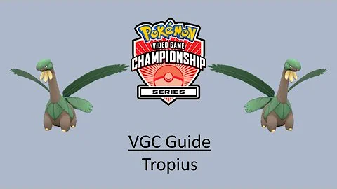 Tropius - Early VGC Guide by 3x Regional Champion