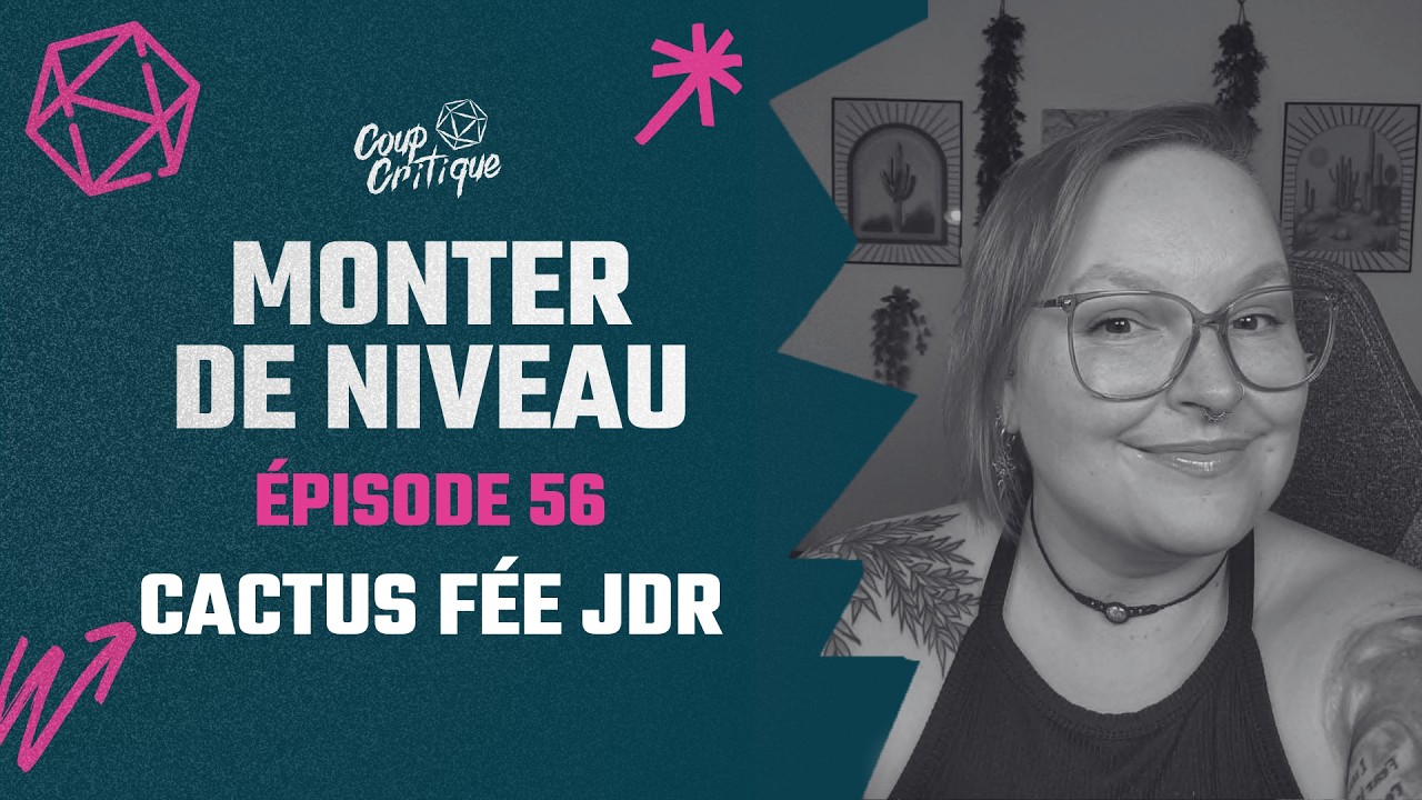 Monter de niveau | # 56 - Cactus Fée - Entrevues JDR📚🎲🎙️