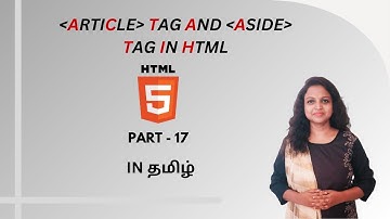 ARTICLE TAG AND ASIDE TAG  IN HTML | HTML TUTORIAL - PART 17 | TAMIL | DEVELOPER TECHIES