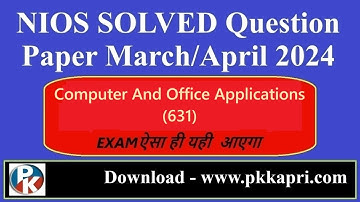 Latest Nios Computer And Office Applications 631 Solved Question Paper Nios Exam March/April 2024