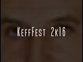 Introducing KeffFest 2k16