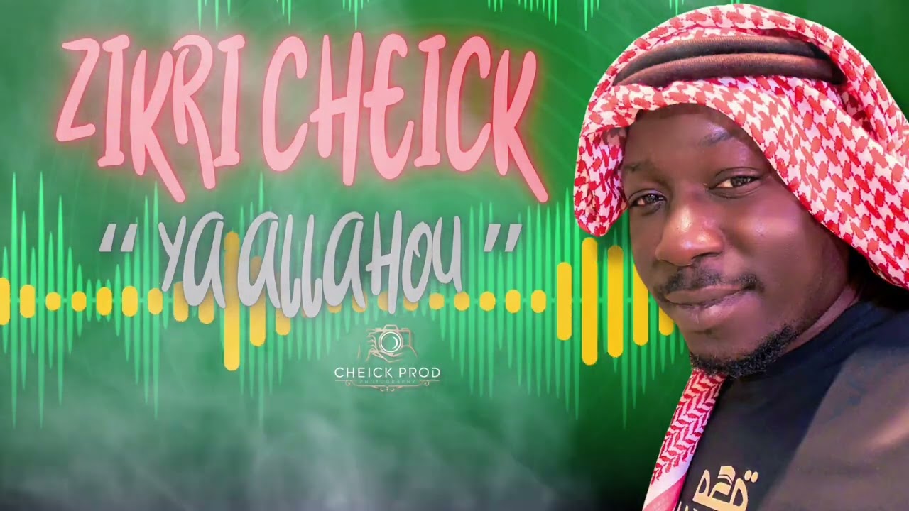 ZIKRI CHEICK “ YA ALLAHOU ”