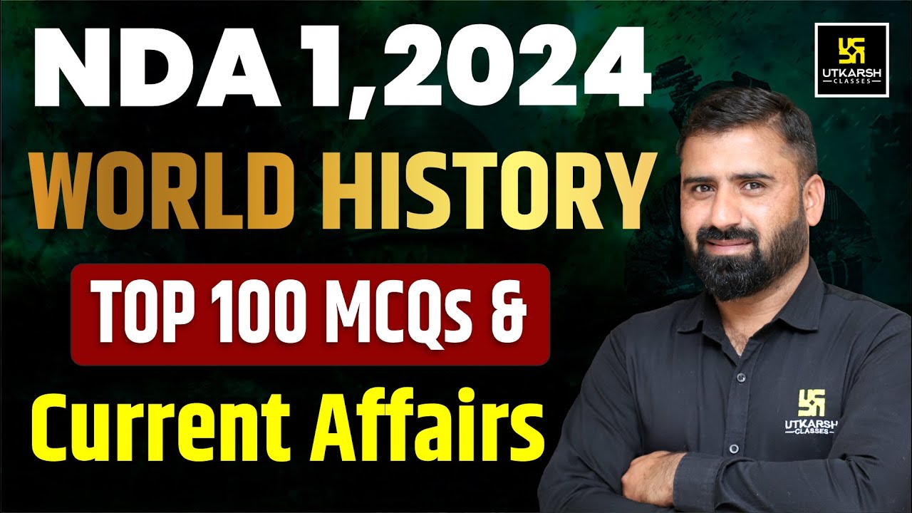NDA 1 2024 World History TOP 100 Most Imp. MCQs With Current Affairs ...