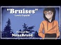 [NarNar] Bruises - Lewis Capaldi (Cover)