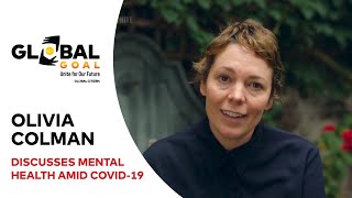 Olivia Colman Discusses Mental Health Amid COVID-19 | Global Goal: Unite for Our Future