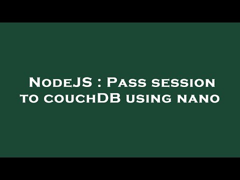 NodeJS : Pass session to couchDB using nano