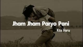 Jham jham paryo pani - Kta Haru (lyrics) ||Motor ghumna jane beniko bajara ||