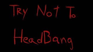 Try Not To Headbang (Thrash Metal Edition Vol. 1.)//GetUpToMetal