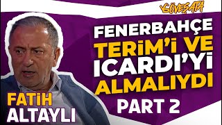 Fatih Altaylı Part 2 | Ali Koç | Icardi | Erden Timur | Fatih Terim | Okan Buruk