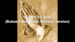 GLORY TO GOD (Bukas Palad Music Ministry version) chords