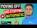 How to move off and Stop Automatic Car