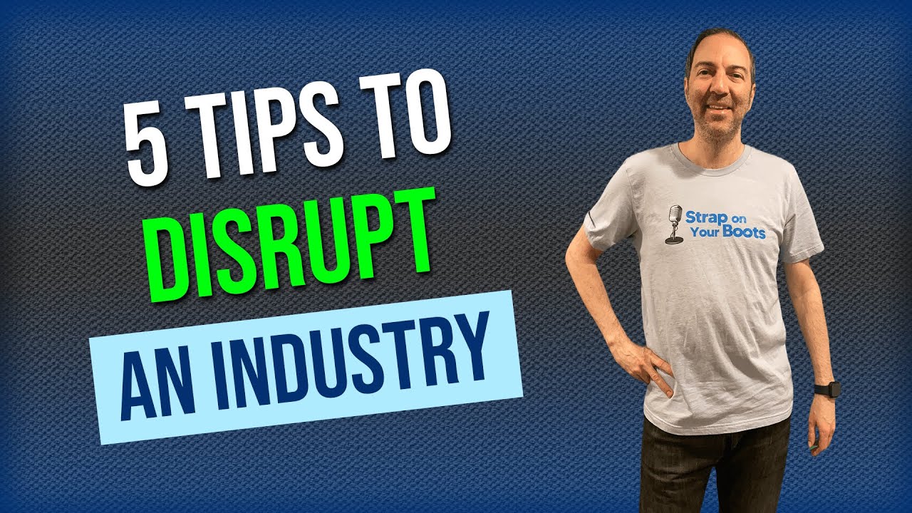 5 tips to disrupt an industry
