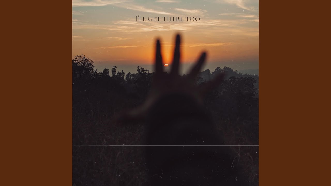i-ll-get-there-too-youtube