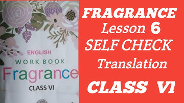 Fragrance || Self Check || Lesson 6 || Translation || Class 6