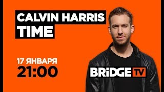 CALVIN HARRIS TIME on BRIDGE TV 17/01/2019