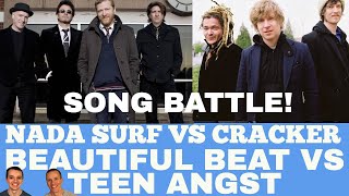 Reaction to  Cracker - Teen Angst vs Nada Surf - Beautiful Beat vs SONG BATTLE!