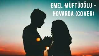 Emel Müftüoğlu - Hovarda (COVER) Resimi