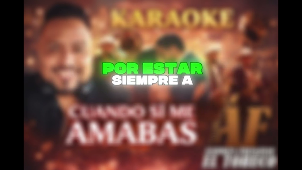 KARAOKE CUANDO SI ME AMABAS ANDRES FREGOSO EL TORUCO
