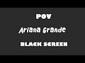 Ariana Grande - POV 10 Hour BLACK SCREEN Version