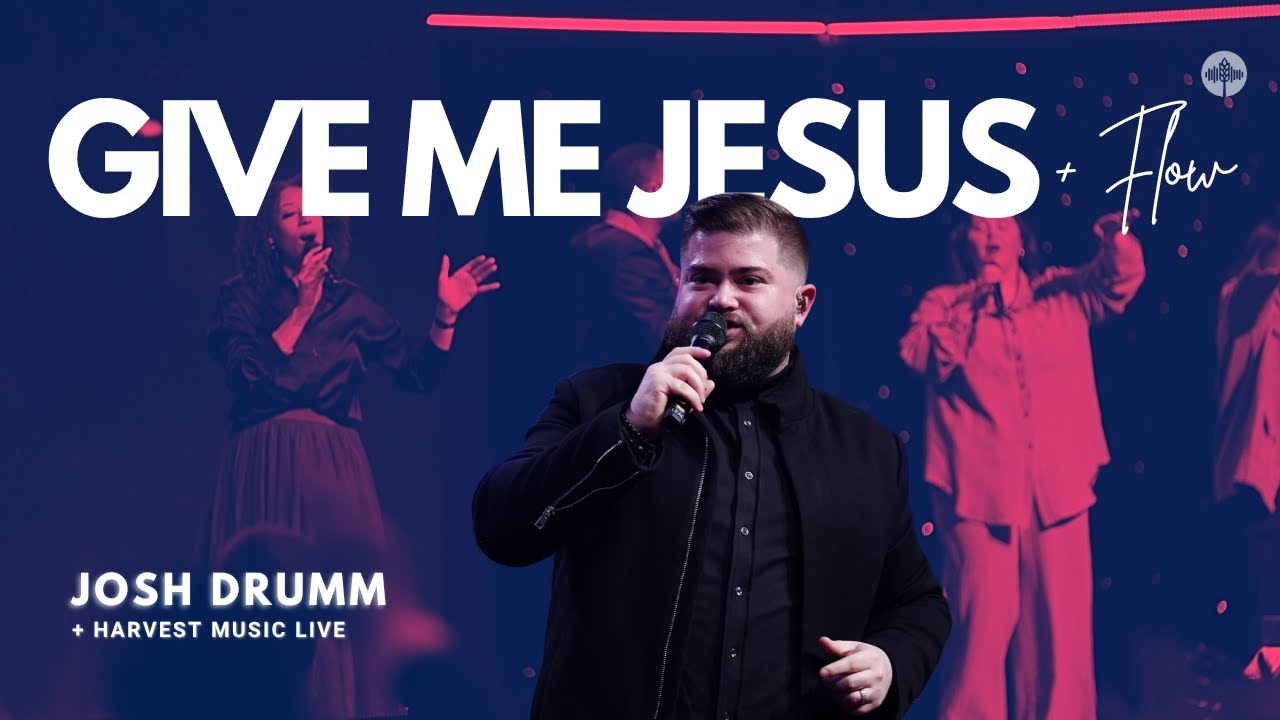 Give Me Jesus + Worship Flow - Josh Drumm & Harvest Music Live - YouTube