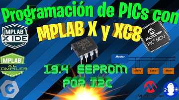 19.4 MPLAB X y XC8. MSSP Lectura de memoria EEPROM