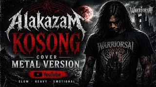 ALAKAZAM - KOSONG (Cover Metal Version)