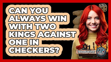 Can You Always Win With Two Kings Against One In Checkers? - The Board Game Xpert