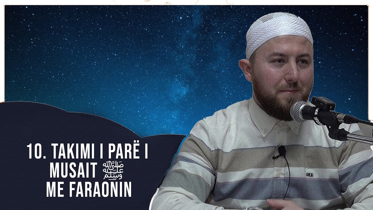 10. Takimi i parë i Musait ﷺ me Faraonin - Hoxhë Qëndrim Jashari