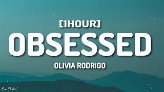 Olivia Rodrigo - obsessed (Lyrics) [1HOUR]