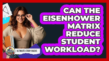 Can The Eisenhower Matrix Reduce Student Workload? - Ultimate Study Hacks