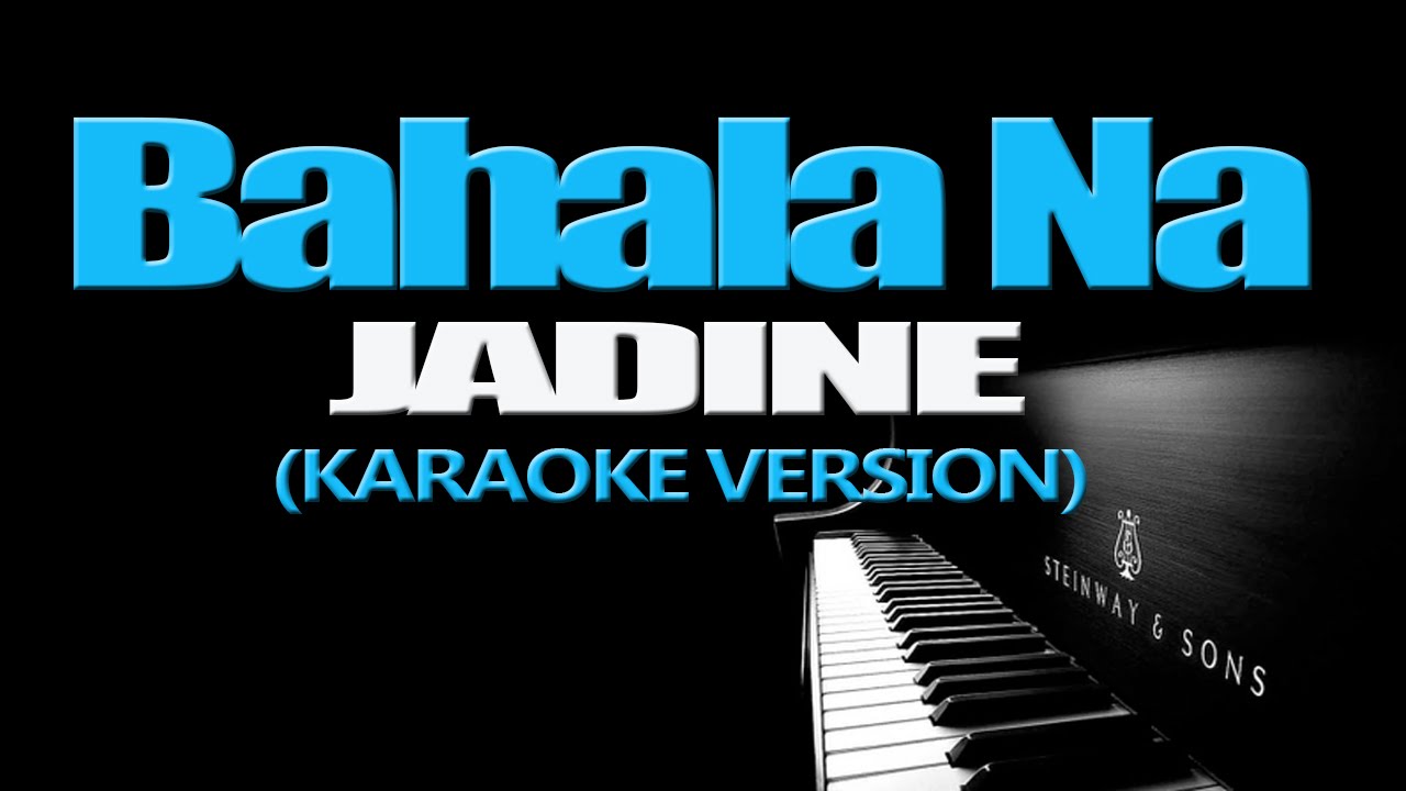 BAHALA NA - Jadine (KARAOKE VERSION)