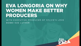 Eva Longoria on Why Female Producers Are Better!