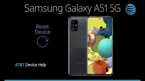 Learn How to Reset device on Your Samsung Galaxy A51 5G | AT&T Wireless
