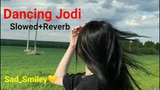 Dancing Jodi  (Slowed Reverb) #slowed #reverb
