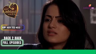 Meri Aashiqui Tum Se Hi | Ep. 401 To 403 | Ishaani ने भेजा divorce paper Ranveer को | Full Episodes